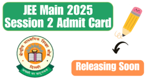 JEE Main 2025 Session 2 Admit Card Releasing Soon at jeemain.nta.nic.in