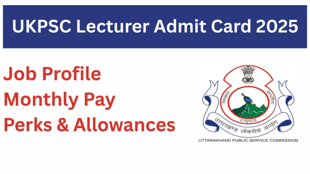 UKPSC Lecturer Admit Card 2025: Complete Guide for Exam Preparation