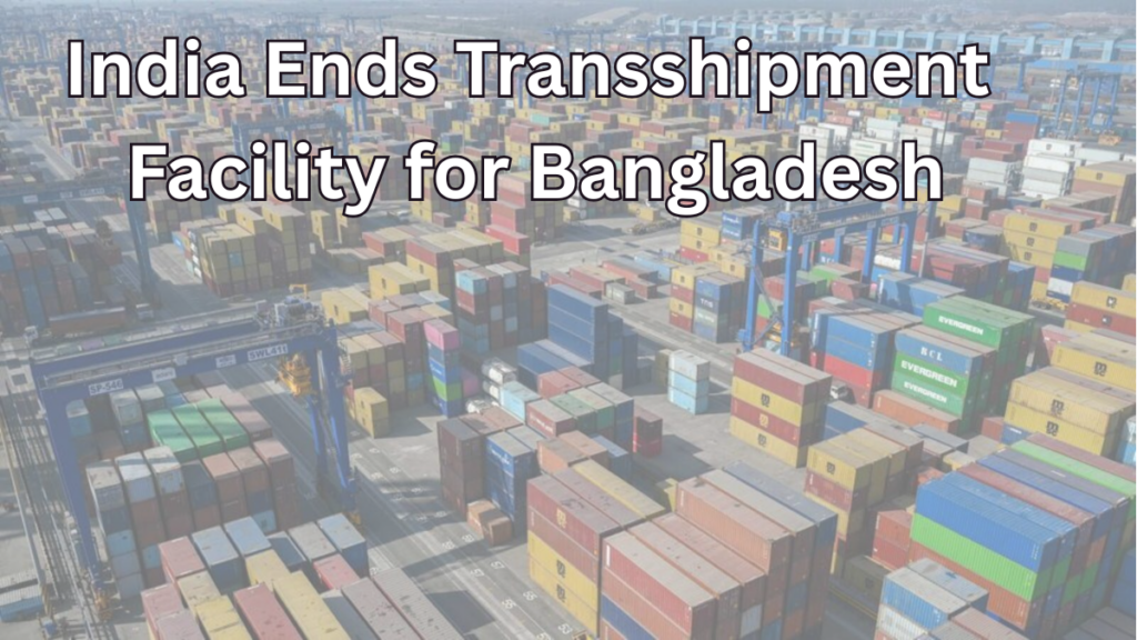 India Ends Transshipment Facility for Bangladesh