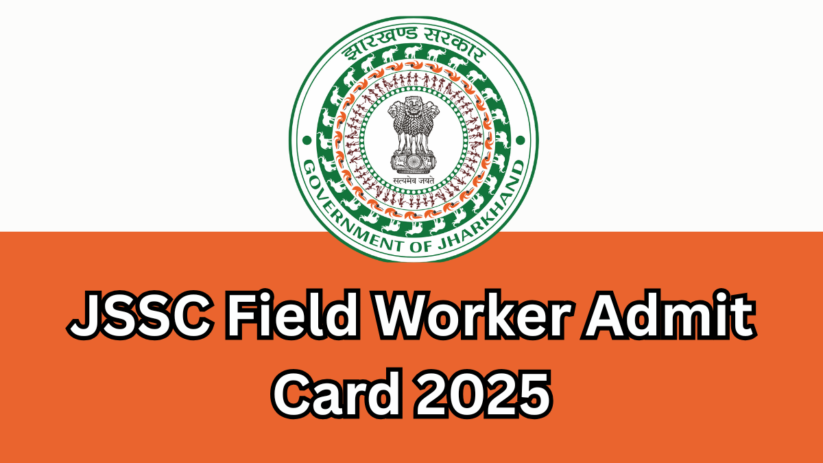 JSSC Field Worker Admit Card 2025 Out Soon: Exam Details, and Selection Process