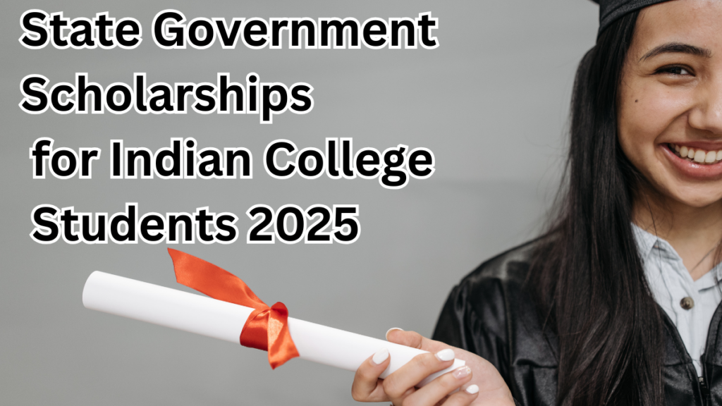 State Government Scholarships for Indian College Students 2025 – Full List