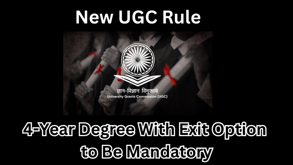 New UGC Rule: 4-Year Degree With Exit Option to Be Mandatory by December 2025