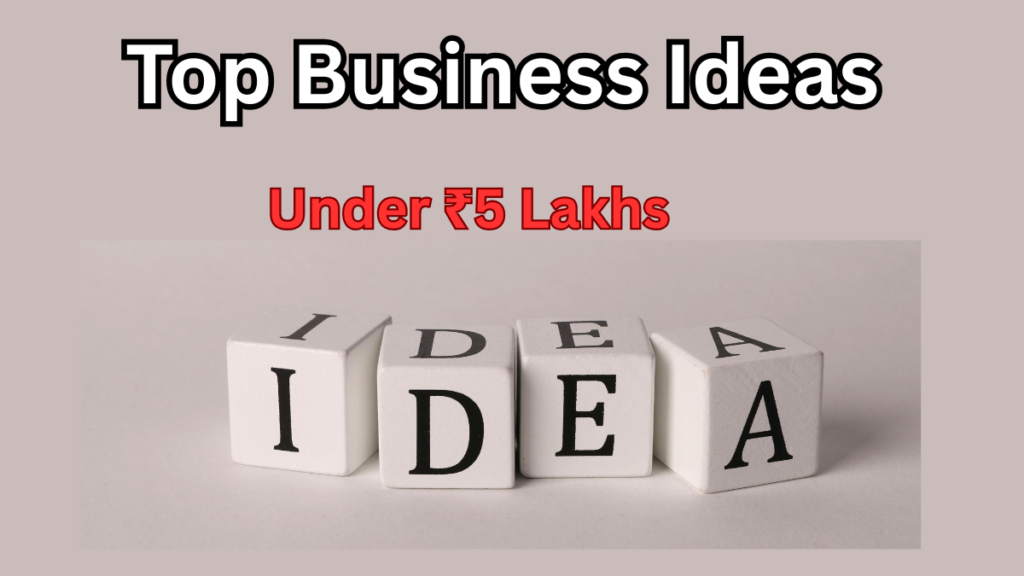 Top Business Ideas Under ₹5 Lakhs in India for 2025