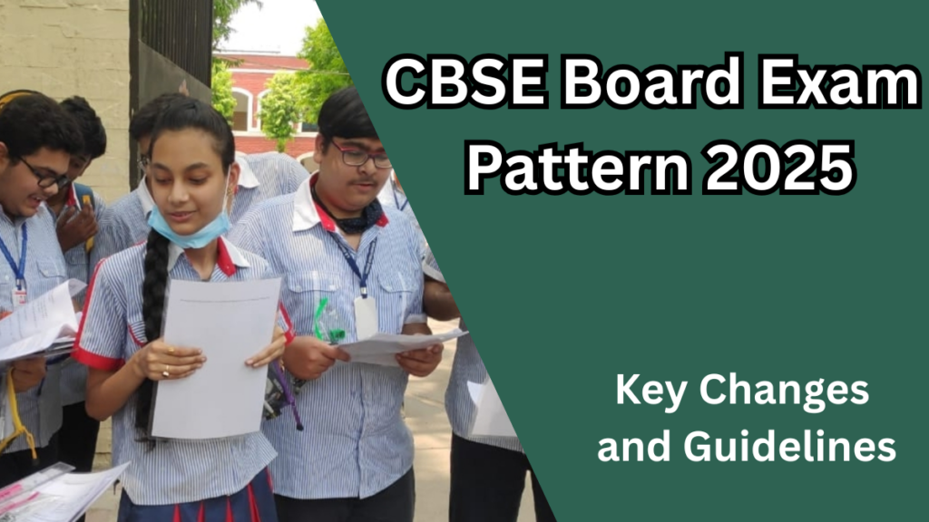 CBSE Board Exam Pattern 2025 – Key Changes and Guidelines