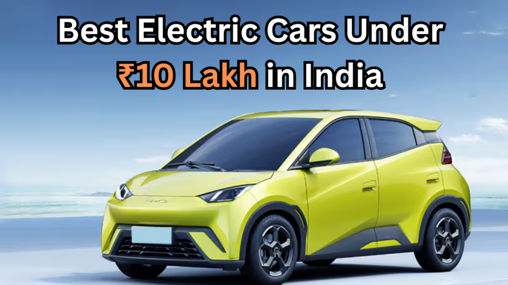 Best Electric Cars Under ₹10 Lakh in India for 2025 – Affordable EVs Compared