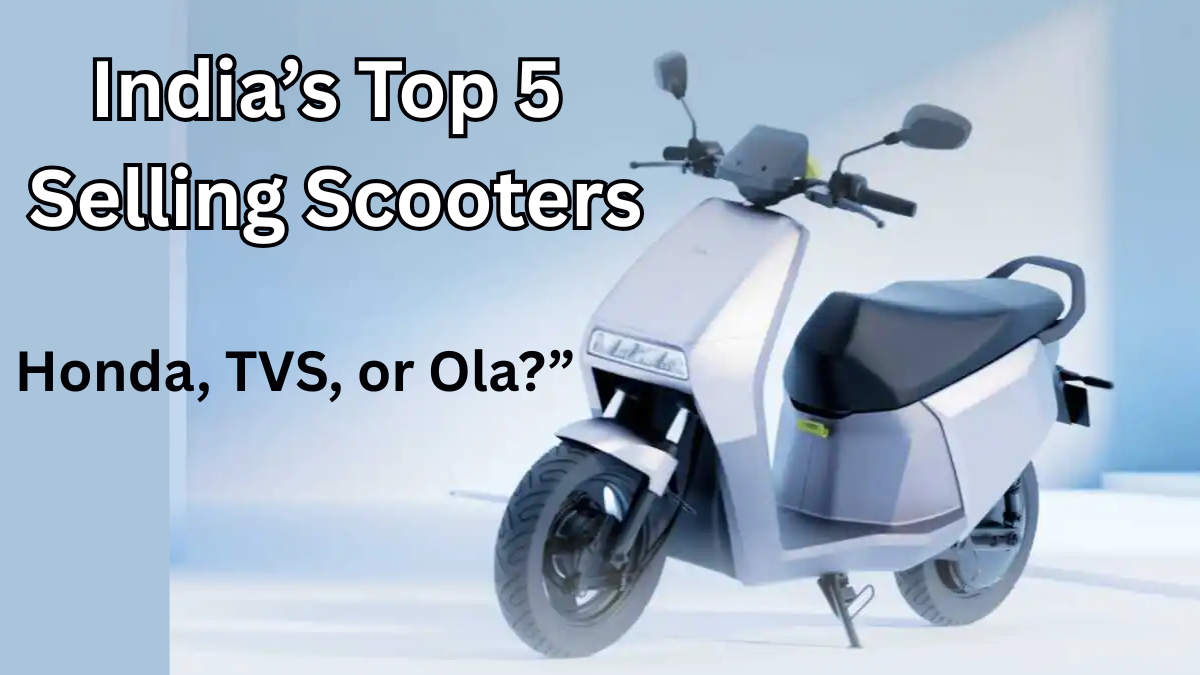 India’s Top 5 Selling Scooters 2025 – Honda, TVS, or Ola?