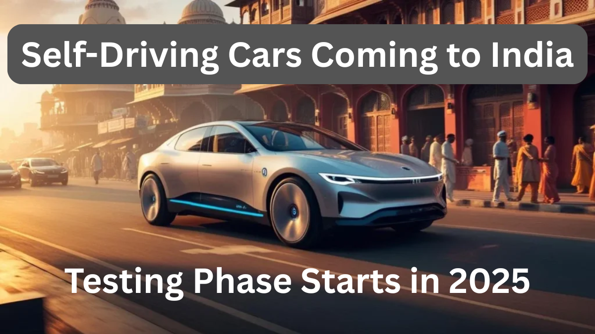 Self-Driving Cars Coming to India – Testing Phase Starts in 2025