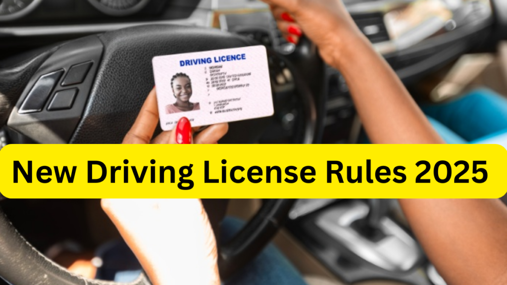 New Driving License Rules 2025 – Test Format, RTO Fees, and Age Limit Changes