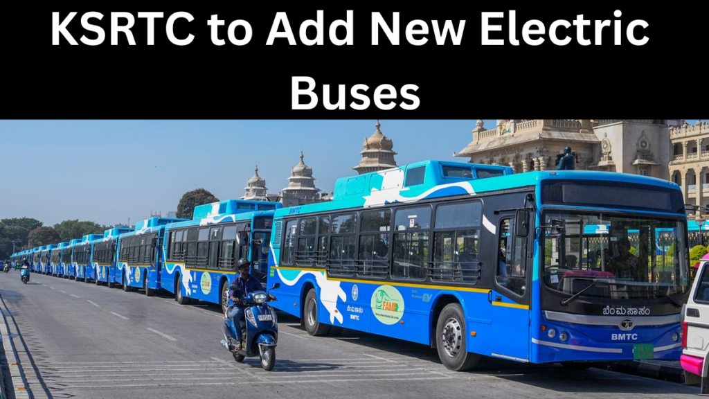 KSRTC to Add New Electric Buses in 2025 – Routes & Timelines