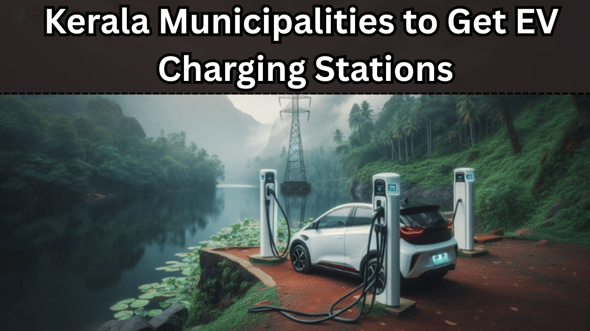 Kerala Municipalities to Get EV Charging Stations – Rollout Underway