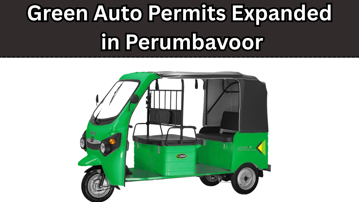 Green Auto Permits Expanded in Perumbavoor – New Rules for 2025