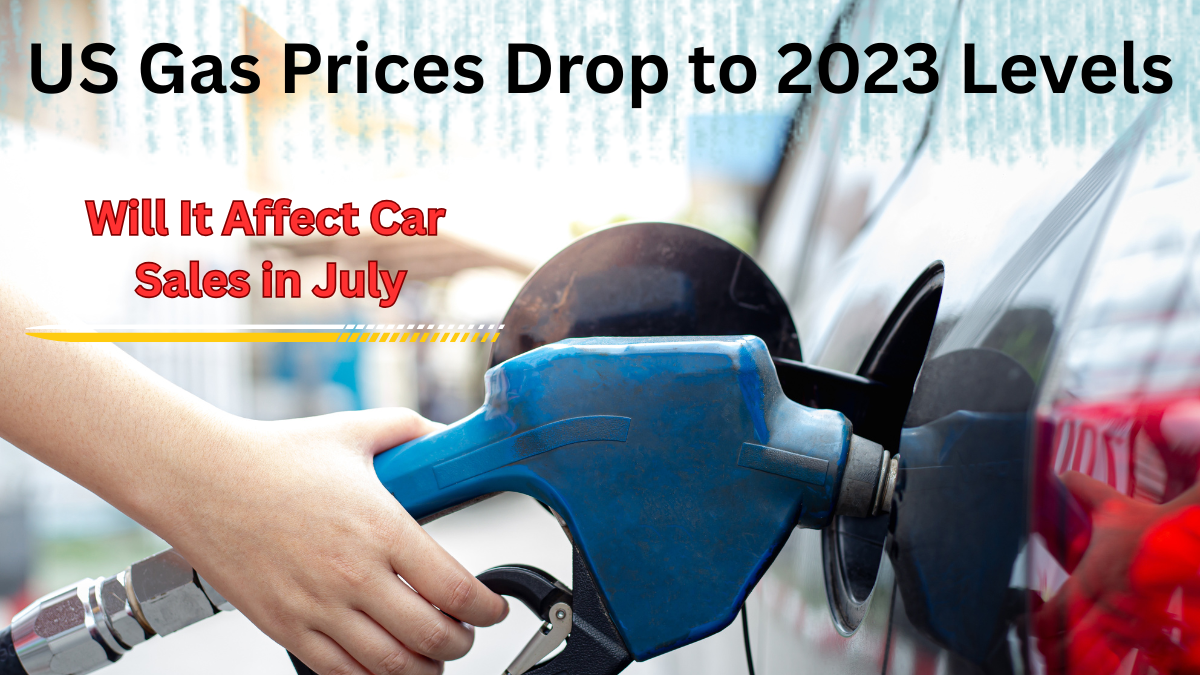 US Gas Prices Drop to 2023 Levels: Will It Affect Car Sales in July 2025?