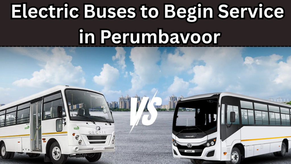 Electric Buses to Begin Service in Perumbavoor – Routes & Start Date