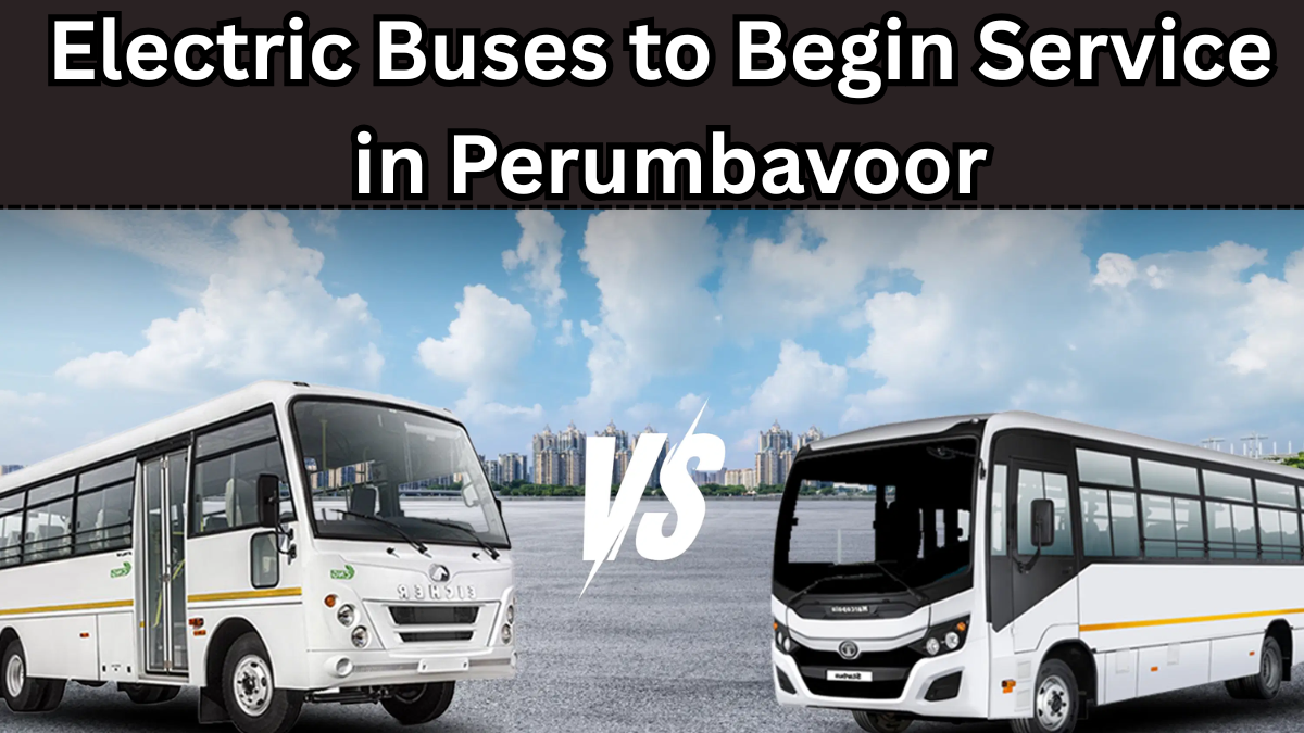 Electric Buses to Begin Service in Perumbavoor – Routes & Start Date