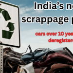 India’s New Scrappage Policy 2025: Cars Over 10 Years to Be Deregistered