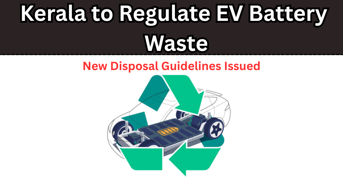 Kerala to Regulate EV Battery Waste – New Disposal Guidelines Issued