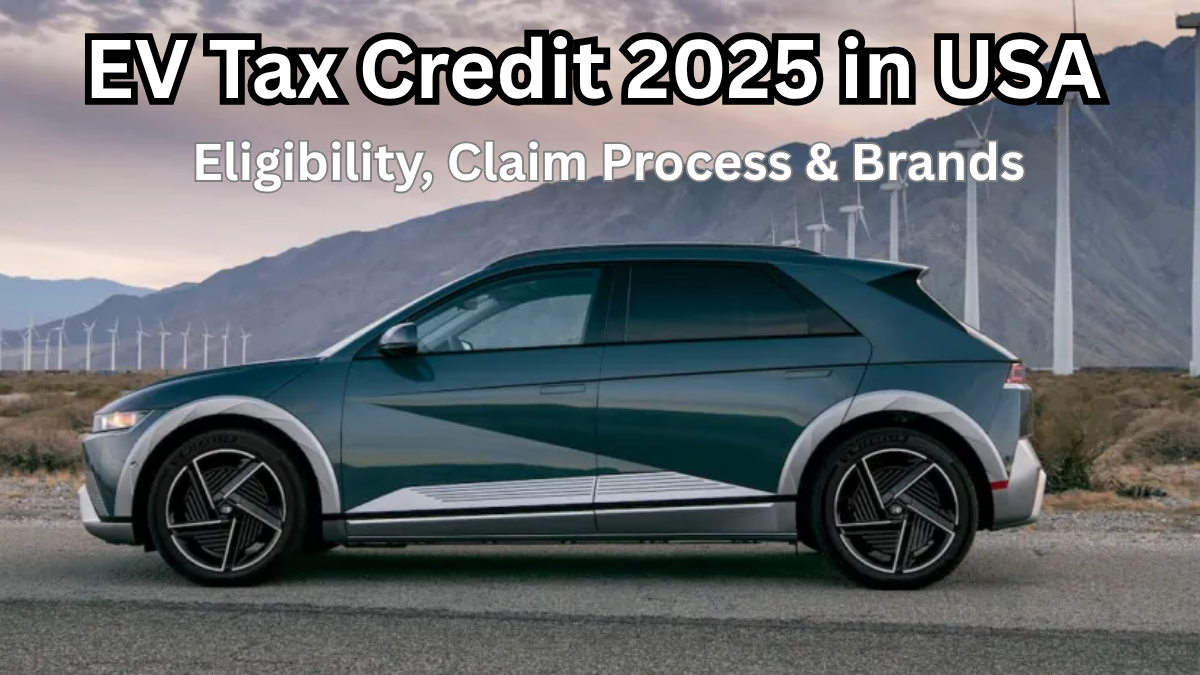 EV Tax Credit 2025 in USA – Eligibility, Claim Process & Brands