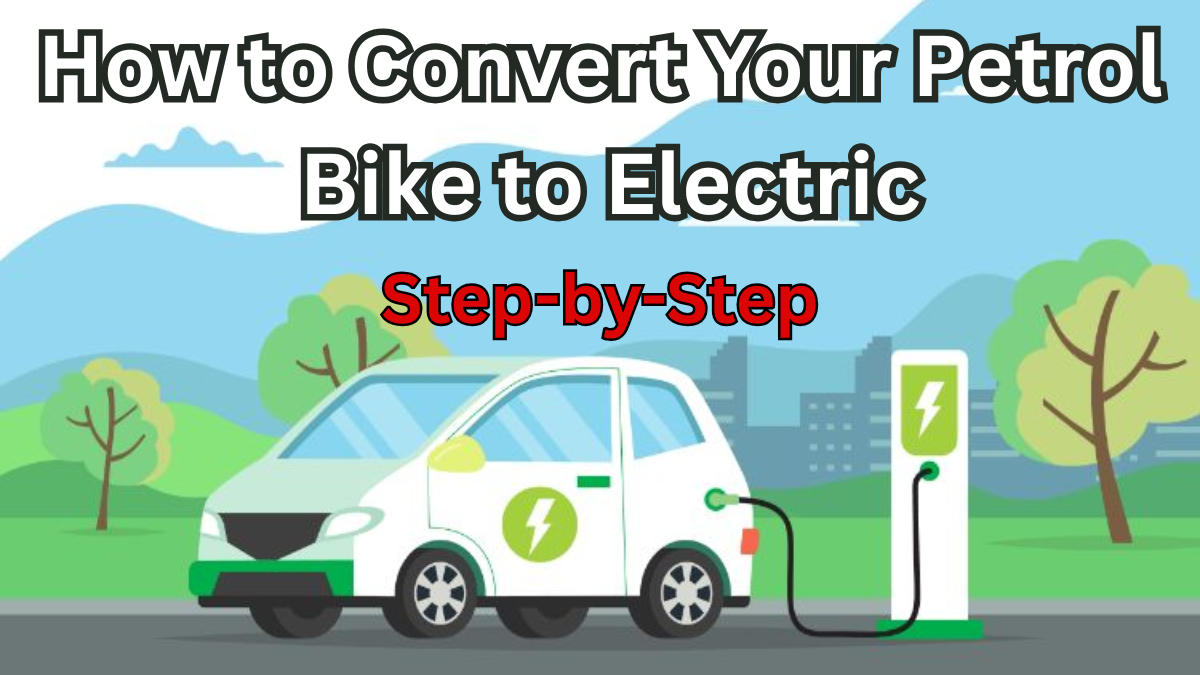 How to Convert Your Petrol Bike to Electric in India – Step-by-Step