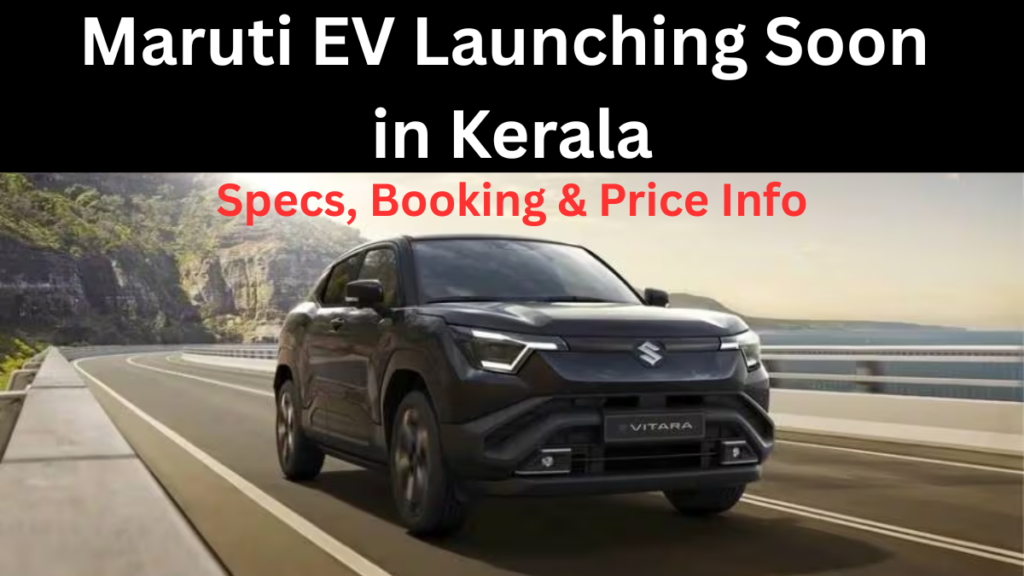 Maruti EV Launching Soon in Kerala – Specs, Booking & Price Info