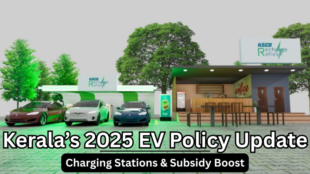 Kerala’s 2025 EV Policy Update – More Charging Stations & Subsidy Boost