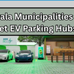 Kerala Municipalities to Get EV Parking Hubs – Rollout Begins 2025
