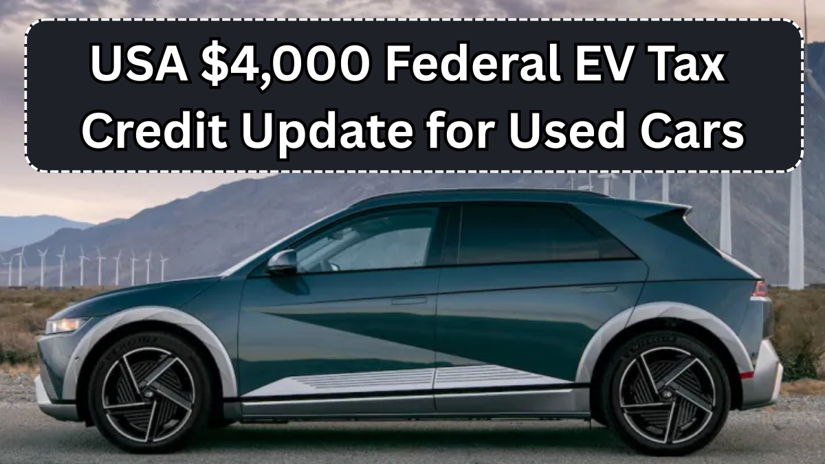 USA $4,000 Federal EV Tax Credit Update for Used Cars 2025
