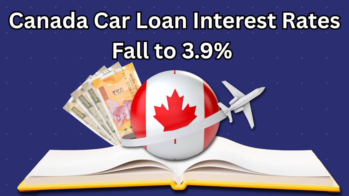 Canada Car Loan Interest Rates Fall to 3.9% June 2025