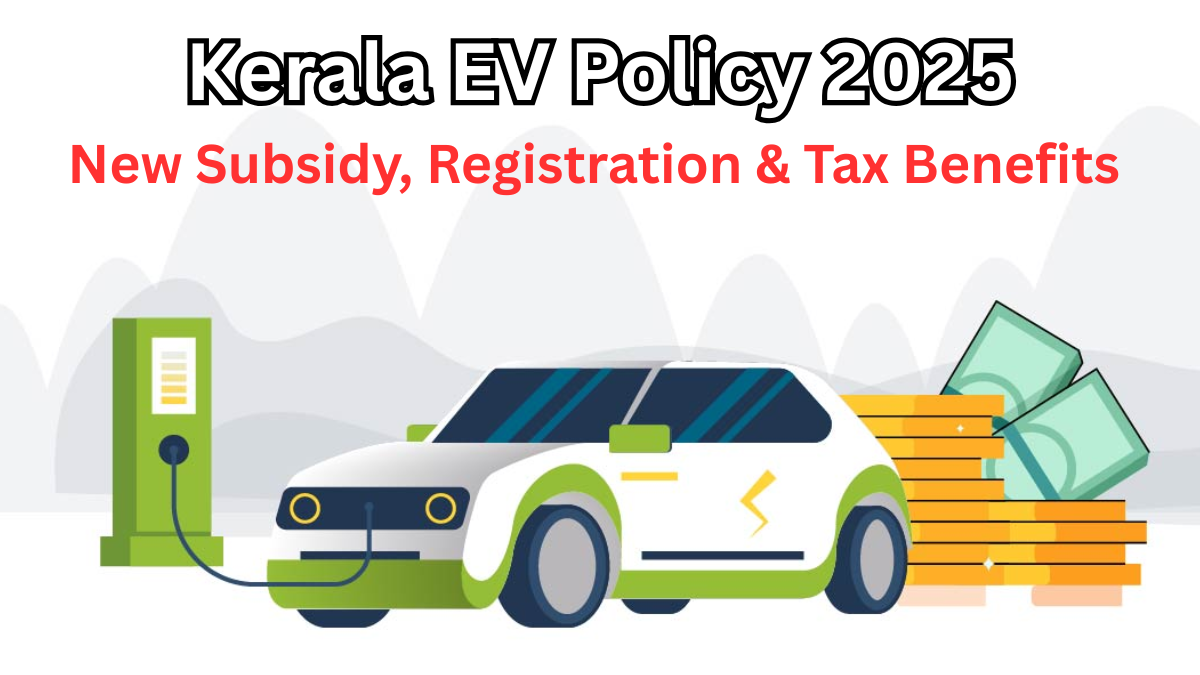 Kerala EV Policy 2025 – New Subsidy, Registration & Tax Benefits