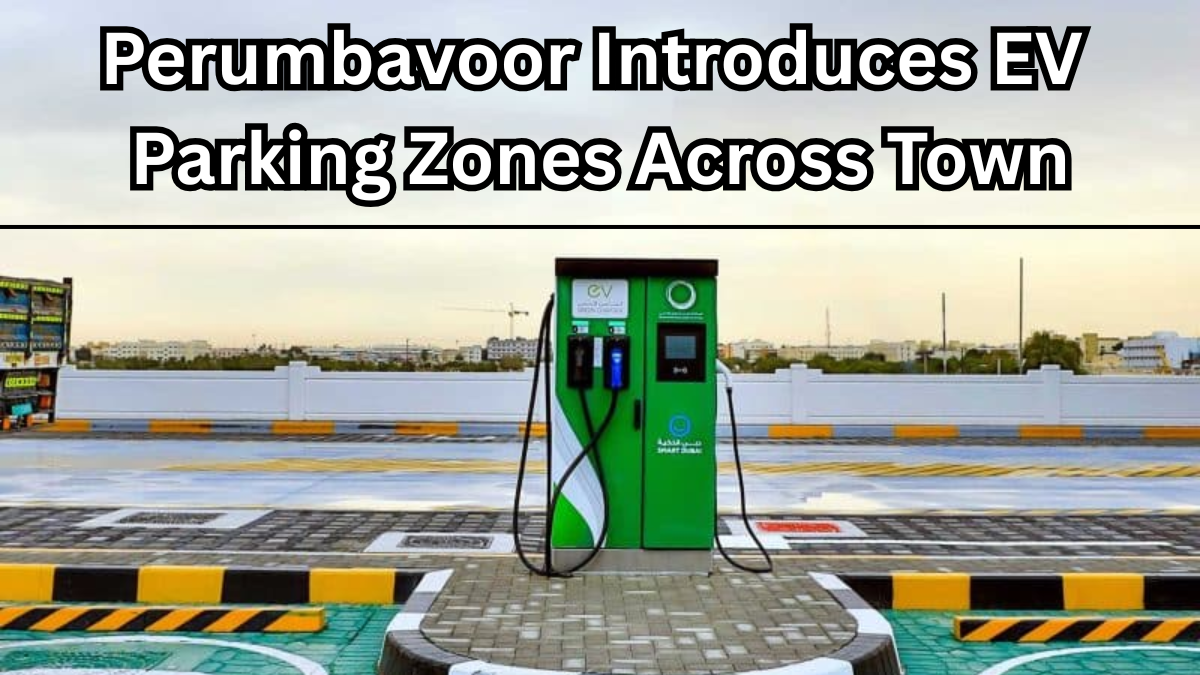 Perumbavoor Introduces EV Parking Zones Across Town