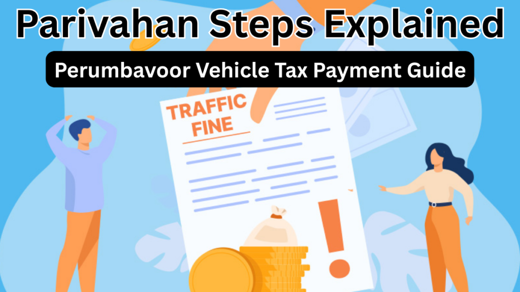 Perumbavoor Vehicle Tax Payment Guide 2025 – Parivahan Steps Explained