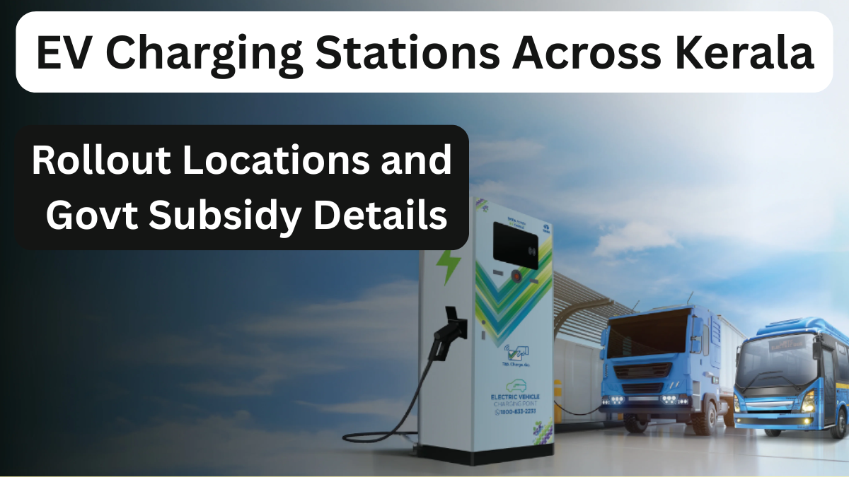 EV Charging Stations Across Kerala – 2025 Rollout Locations and Govt Subsidy Details