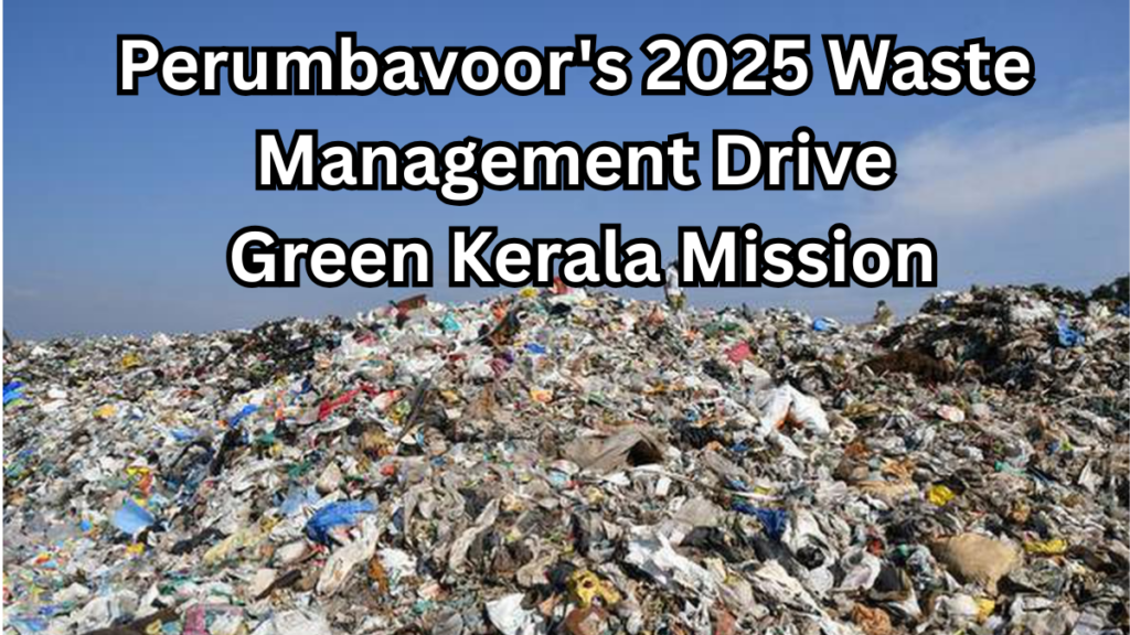 Perumbavoor's 2025 Waste Management Drive Under Green Kerala Mission