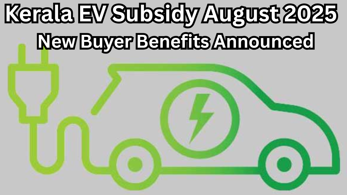 Kerala EV Subsidy August 2025 – New Buyer Benefits Announced
