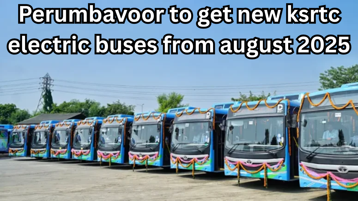 Perumbavoor to Get New KSRTC Electric Buses from August 2025