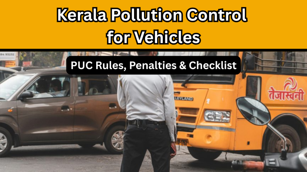 Kerala Pollution Control for Vehicles 2025: PUC Rules, Penalties & Checklist