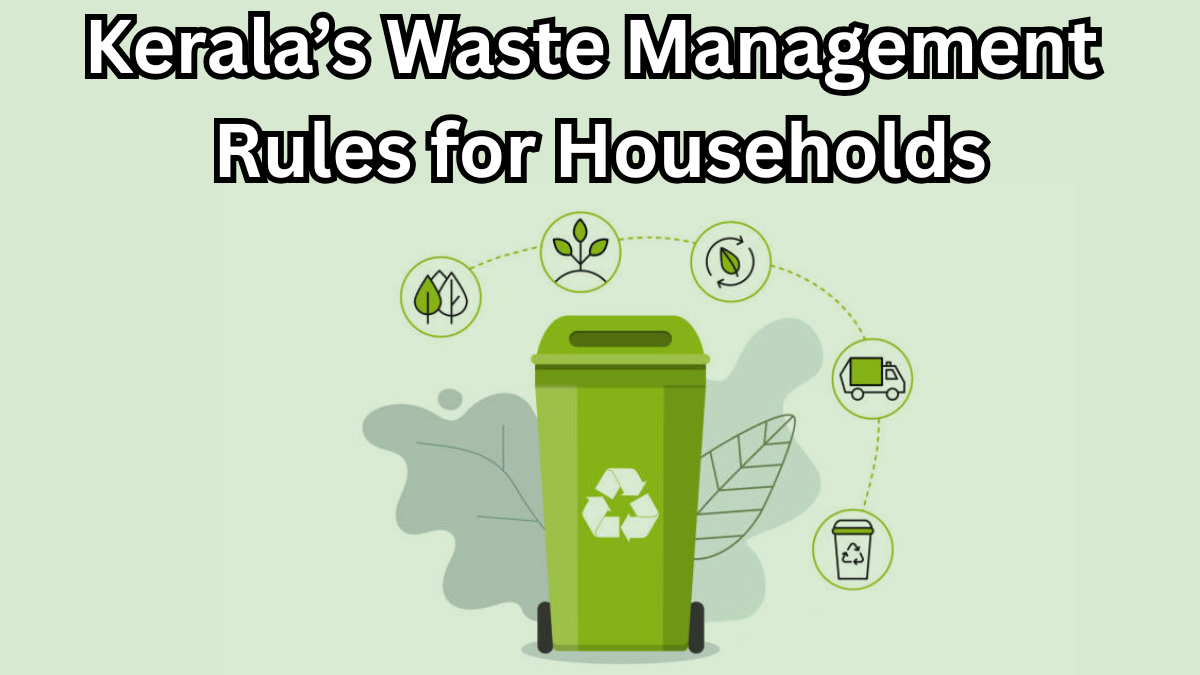 Kerala’s 2025 Waste Management Rules for Households – What You Should Know