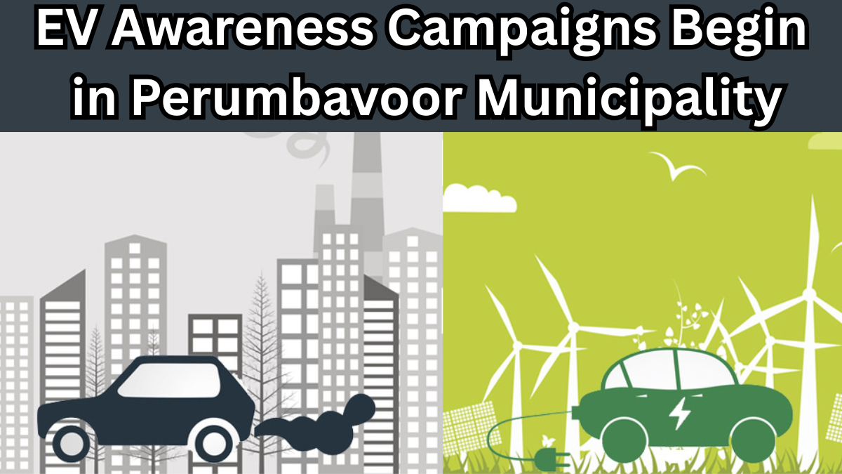 EV Awareness Campaigns Begin in Perumbavoor Municipality