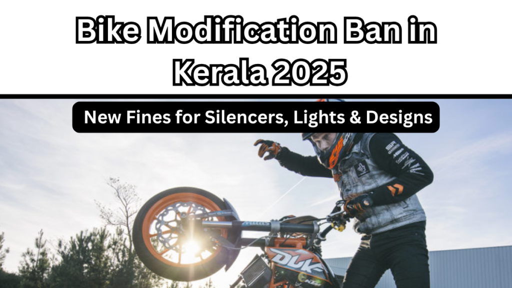 Bike Modification Ban in Kerala 2025: New Fines for Silencers, Lights & Designs