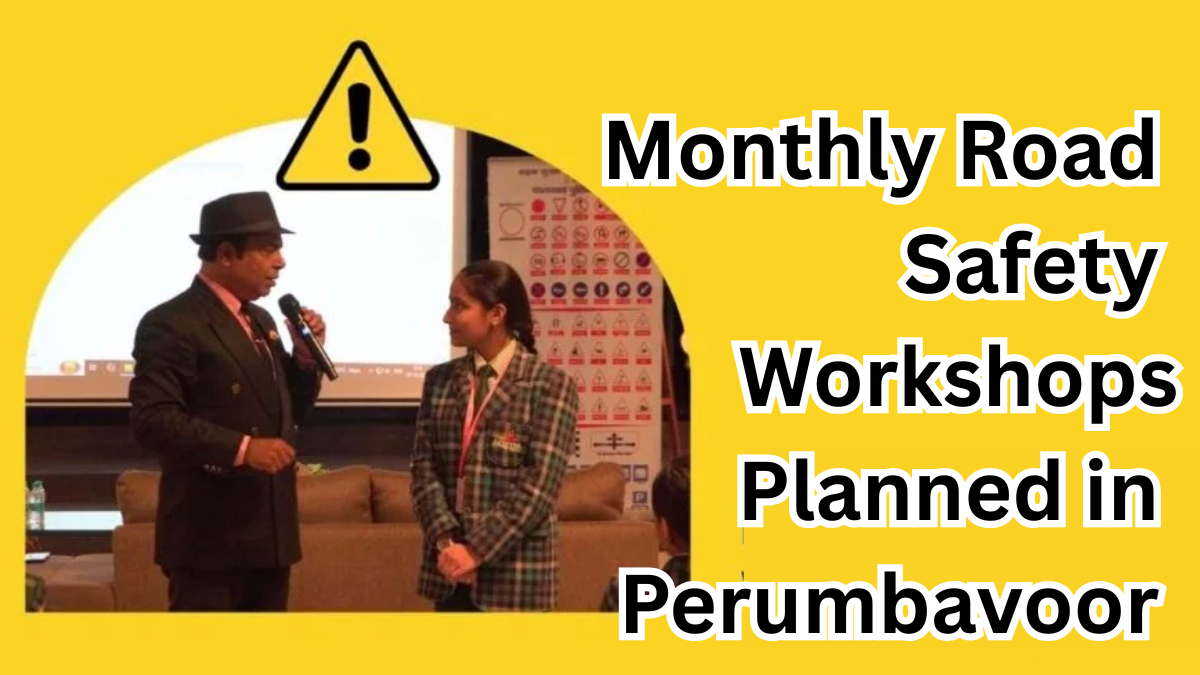 Monthly Road Safety Workshops Planned in Perumbavoor for 2025