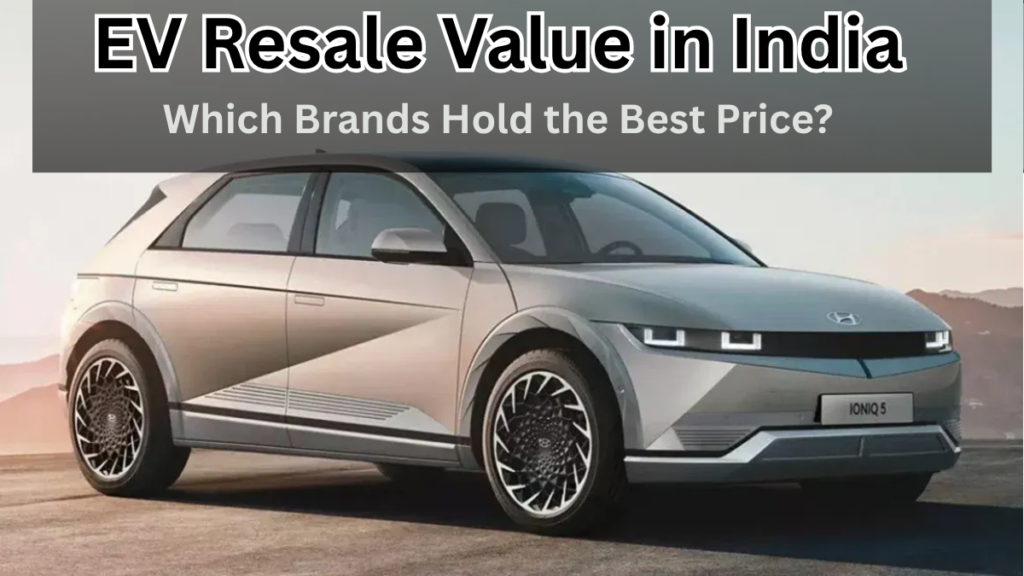 EV Resale Value in India 2025: Which Brands Hold the Best Price?